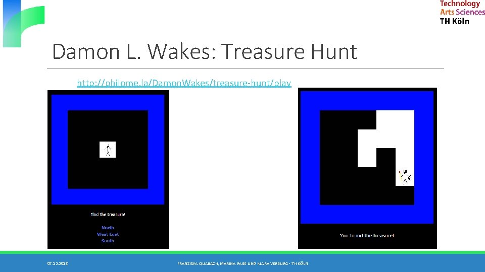 Damon L. Wakes: Treasure Hunt http: //philome. la/Damon. Wakes/treasure-hunt/play 07. 12. 2018 FRANZISKA QUABACH,