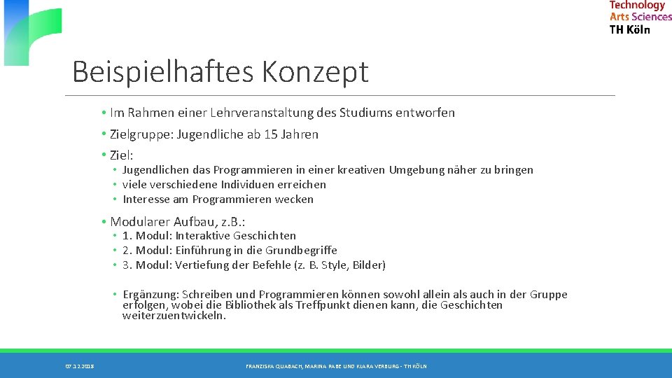 Beispielhaftes Konzept • Im Rahmen einer Lehrveranstaltung des Studiums entworfen • Zielgruppe: Jugendliche ab