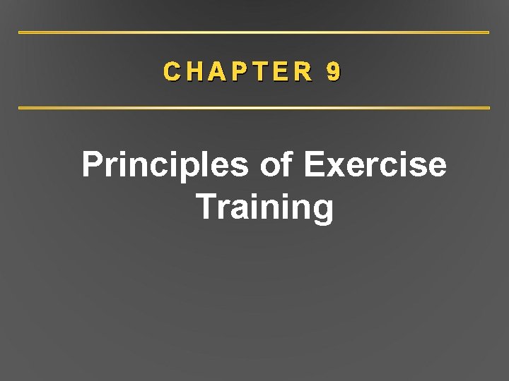 CHAPTER 9 Principles of Exercise Training 