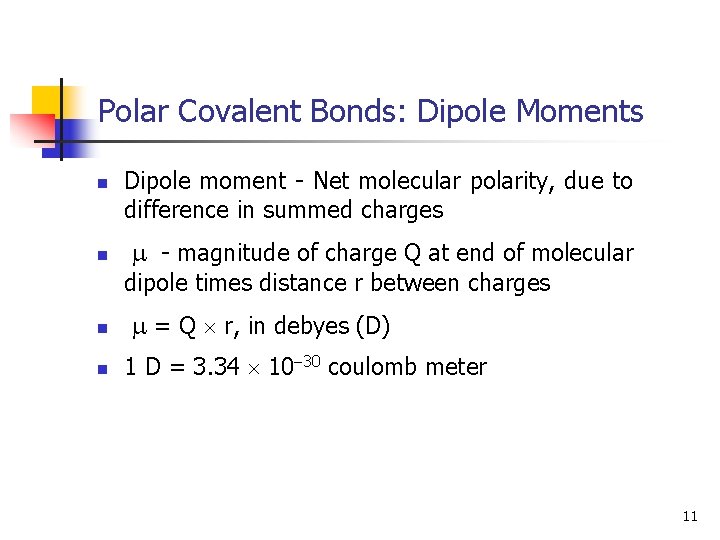 Polar Covalent Bonds: Dipole Moments n n Dipole moment - Net molecular polarity, due