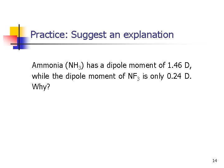 Practice: Suggest an explanation Ammonia (NH 3) has a dipole moment of 1. 46