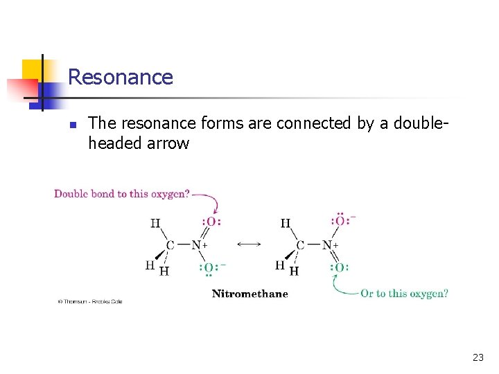 Resonance n The resonance forms are connected by a doubleheaded arrow 23 