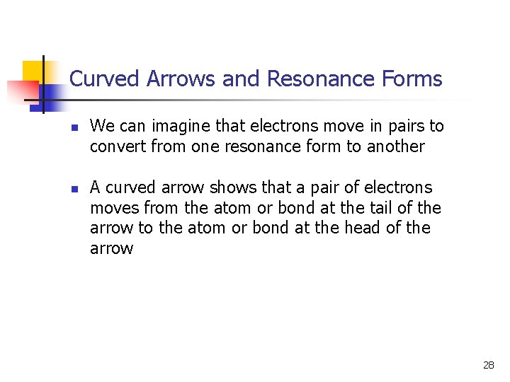 Curved Arrows and Resonance Forms n n We can imagine that electrons move in