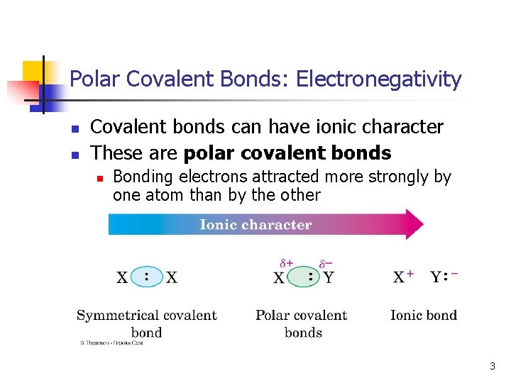 Polar Covalent Bonds: Electronegativity n n Covalent bonds can have ionic character These are