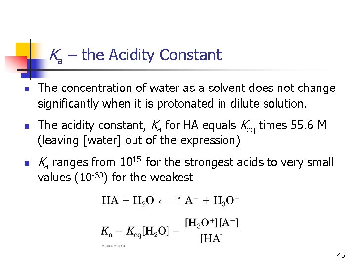 Ka – the Acidity Constant n n n The concentration of water as a