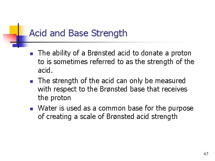 Acid and Base Strength n n n The ability of a Brønsted acid to