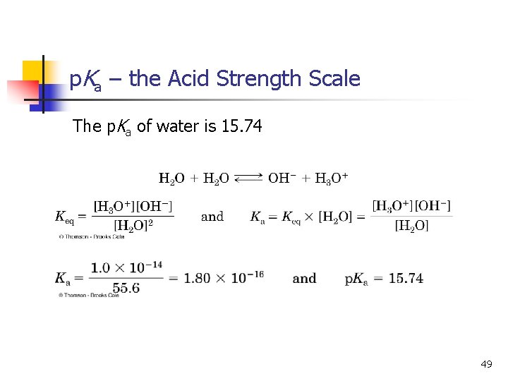 p. Ka – the Acid Strength Scale The p. Ka of water is 15.