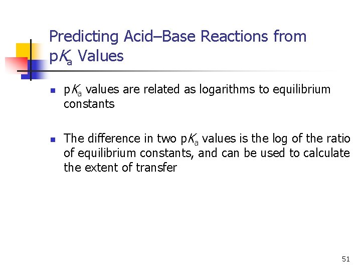 Predicting Acid–Base Reactions from p. Ka Values n n p. Ka values are related