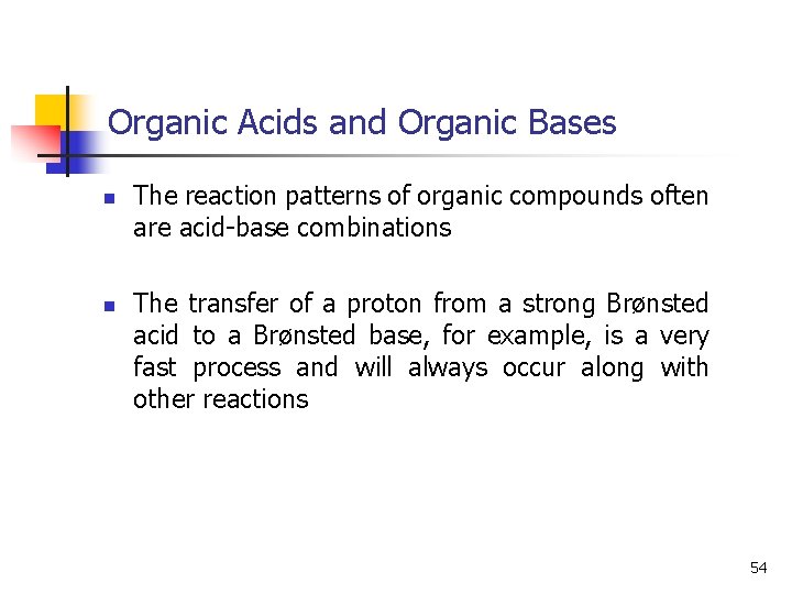 Organic Acids and Organic Bases n n The reaction patterns of organic compounds often