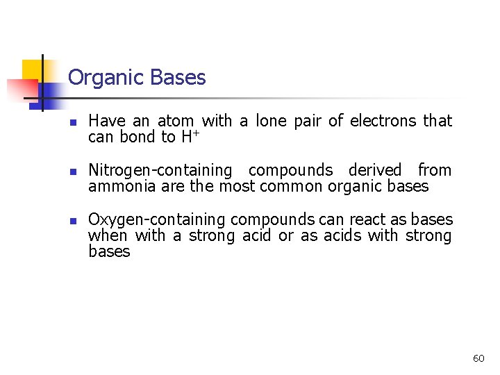 Organic Bases n Have an atom with a lone pair of electrons that can