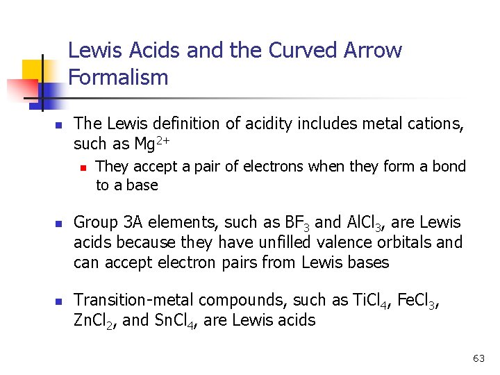 Lewis Acids and the Curved Arrow Formalism n The Lewis definition of acidity includes