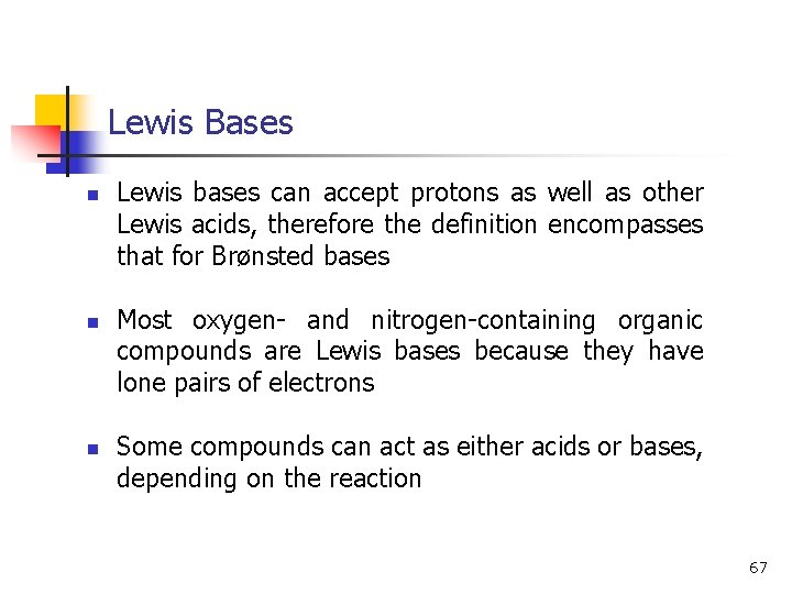 Lewis Bases n n n Lewis bases can accept protons as well as other