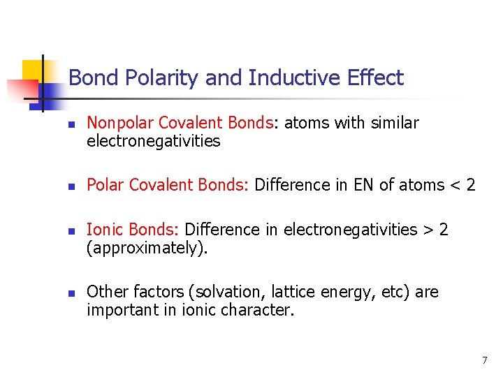 Bond Polarity and Inductive Effect n n Nonpolar Covalent Bonds: atoms with similar electronegativities