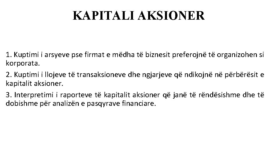 KAPITALI AKSIONER 1. Kuptimi i arsyeve pse firmat e mëdha të biznesit preferojnë të