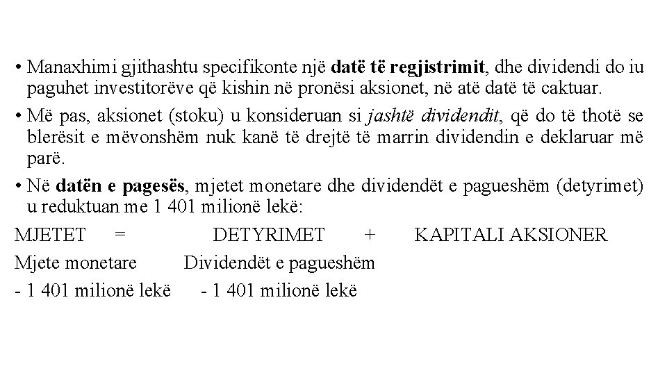 • Manaxhimi gjithashtu specifikonte një datë të regjistrimit, dhe dividendi do iu paguhet
