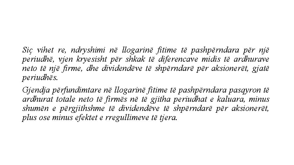 Siҫ vihet re, ndryshimi në llogarinë fitime të pashpërndara për një periudhë, vjen kryesisht