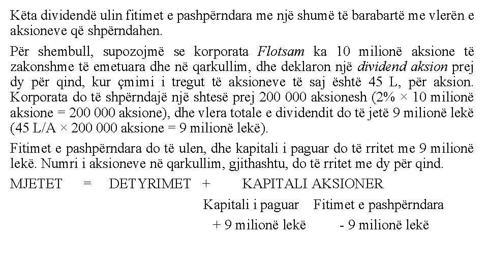 Këta dividendë ulin fitimet e pashpërndara me një shumë të barabartë me vlerën e
