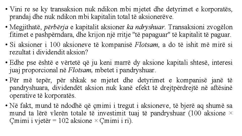  • Vini re se ky transaksion nuk ndikon mbi mjetet dhe detyrimet e