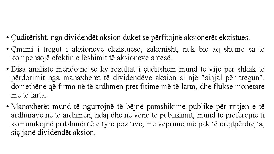  • Çuditërisht, nga dividendët aksion duket se përfitojnë aksionerët ekzistues. • Çmimi i