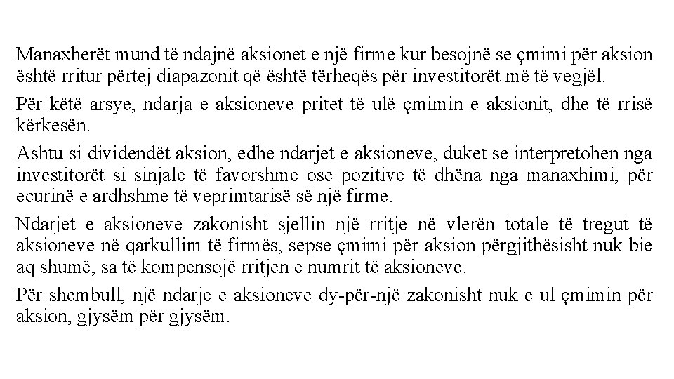 Manaxherët mund të ndajnë aksionet e një firme kur besojnë se çmimi për aksion