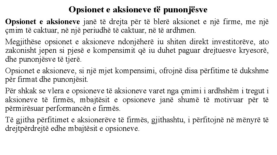 Opsionet e aksioneve të punonjësve Opsionet e aksioneve janë të drejta për të blerë
