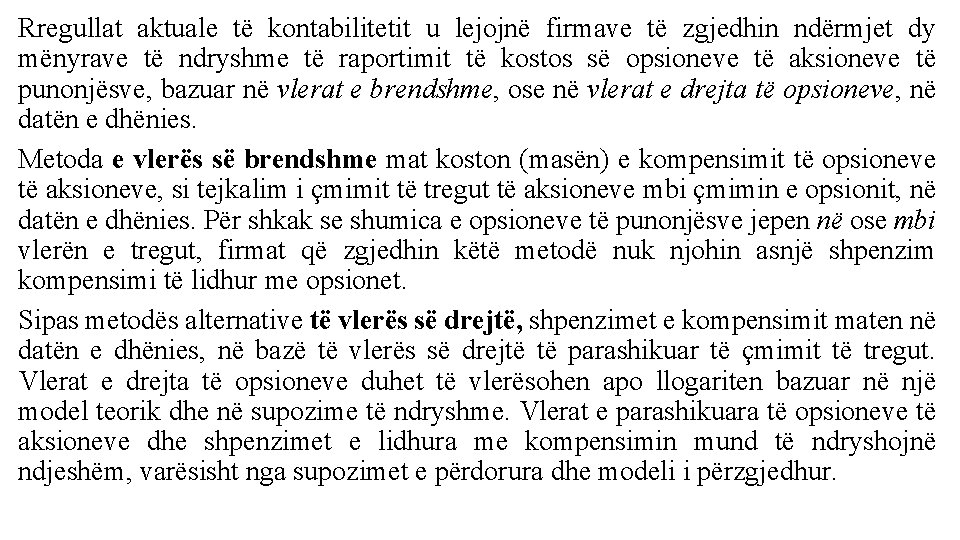 Rregullat aktuale të kontabilitetit u lejojnë firmave të zgjedhin ndërmjet dy mënyrave të ndryshme