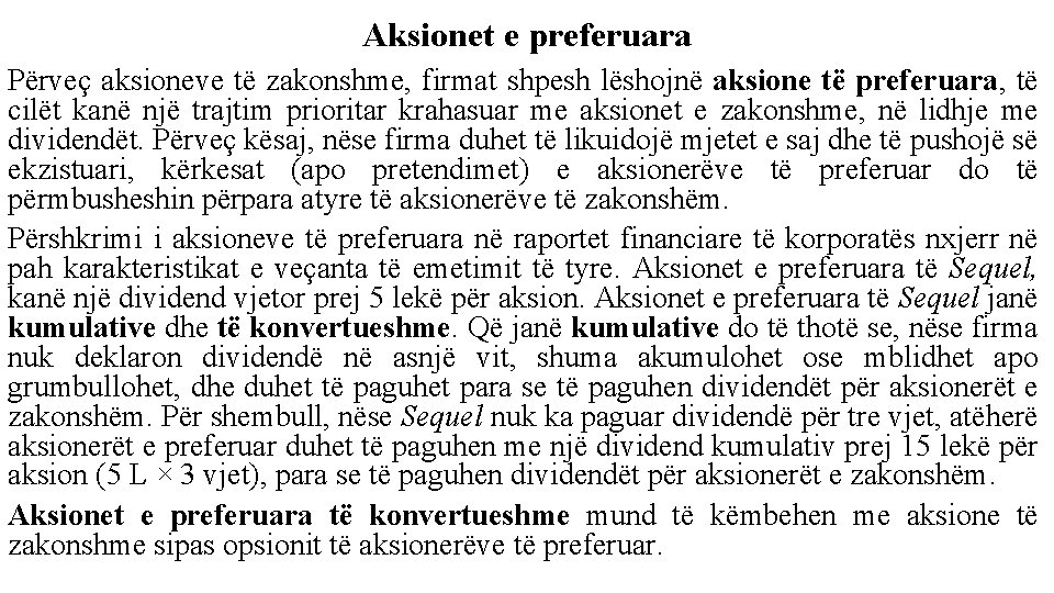 Aksionet e preferuara Përveç aksioneve të zakonshme, firmat shpesh lëshojnë aksione të preferuara, të