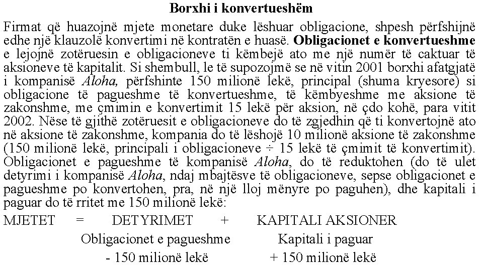 Borxhi i konvertueshëm Firmat që huazojnë mjete monetare duke lëshuar obligacione, shpesh përfshijnë edhe