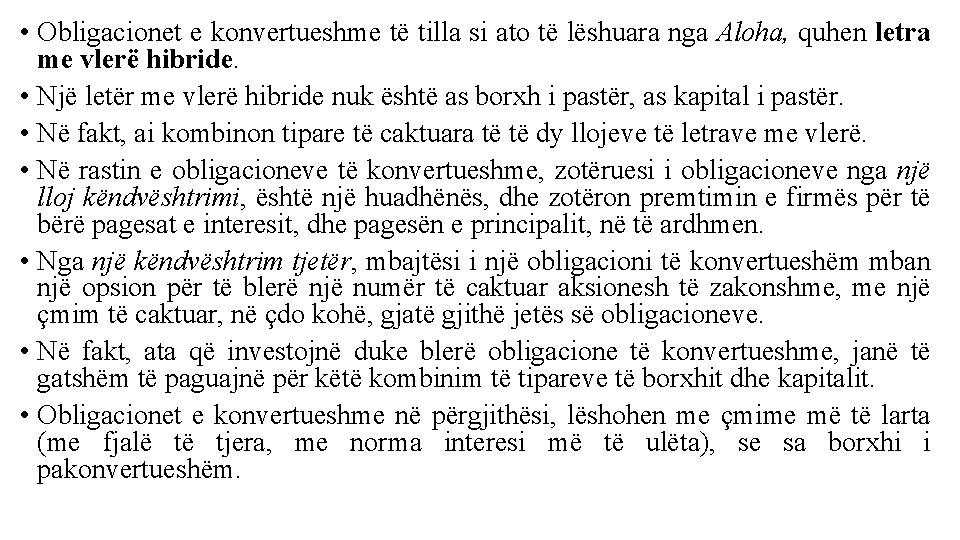  • Obligacionet e konvertueshme të tilla si ato të lëshuara nga Aloha, quhen