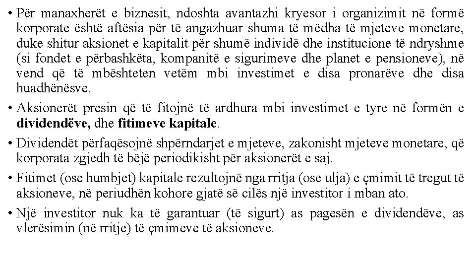 • Për manaxherët e biznesit, ndoshta avantazhi kryesor i organizimit në formë korporate