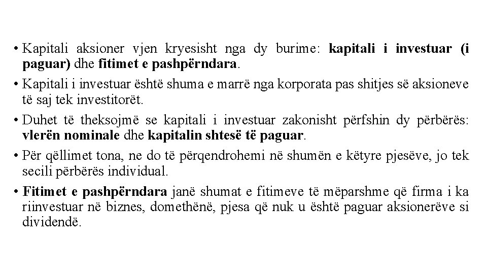  • Kapitali aksioner vjen kryesisht nga dy burime: kapitali i investuar (i paguar)