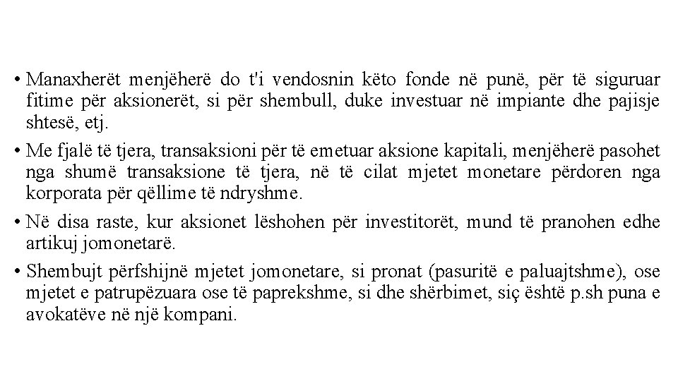  • Manaxherët menjëherë do t'i vendosnin këto fonde në punë, për të siguruar
