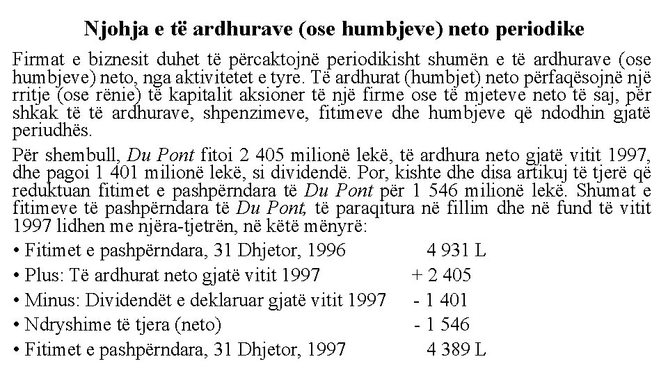 Njohja e të ardhurave (ose humbjeve) neto periodike Firmat e biznesit duhet të përcaktojnë