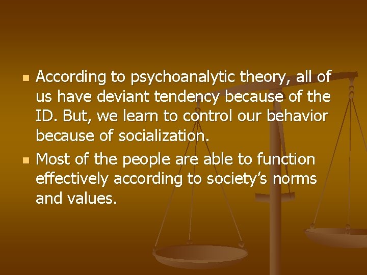 n n According to psychoanalytic theory, all of us have deviant tendency because of