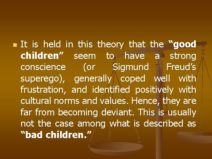 n It is held in this theory that the “good children” seem to have