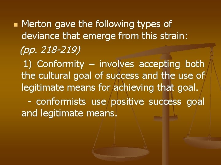 n Merton gave the following types of deviance that emerge from this strain: (pp.