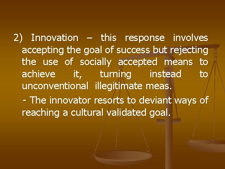 2) Innovation – this response involves accepting the goal of success but rejecting the