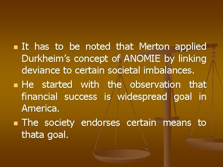 n n n It has to be noted that Merton applied Durkheim’s concept of