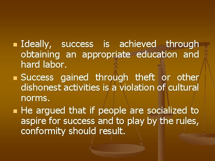 n n n Ideally, success is achieved through obtaining an appropriate education and hard
