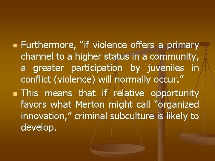 n n Furthermore, “if violence offers a primary channel to a higher status in