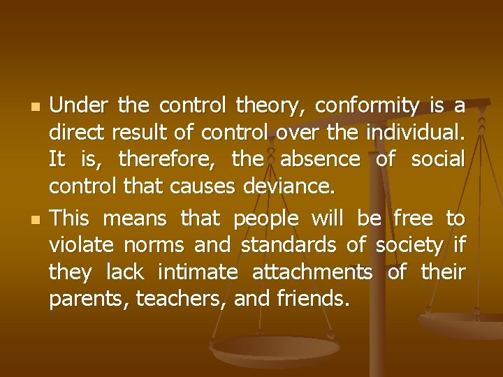 n n Under the control theory, conformity is a direct result of control over