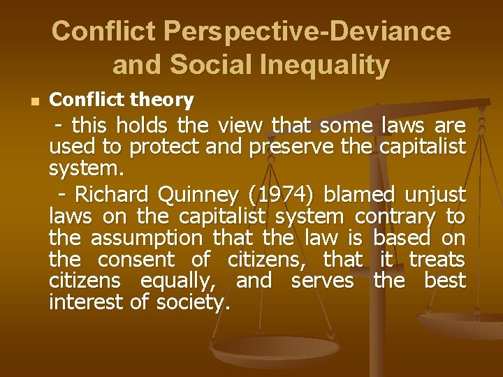 Conflict Perspective-Deviance and Social Inequality n Conflict theory - this holds the view that