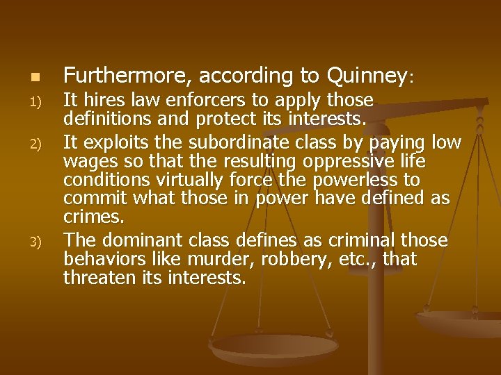 n 1) 2) 3) Furthermore, according to Quinney: It hires law enforcers to apply