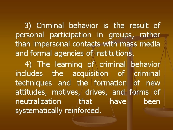 3) Criminal behavior is the result of personal participation in groups, rather than impersonal