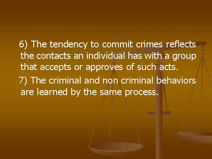 6) The tendency to commit crimes reflects the contacts an individual has with a