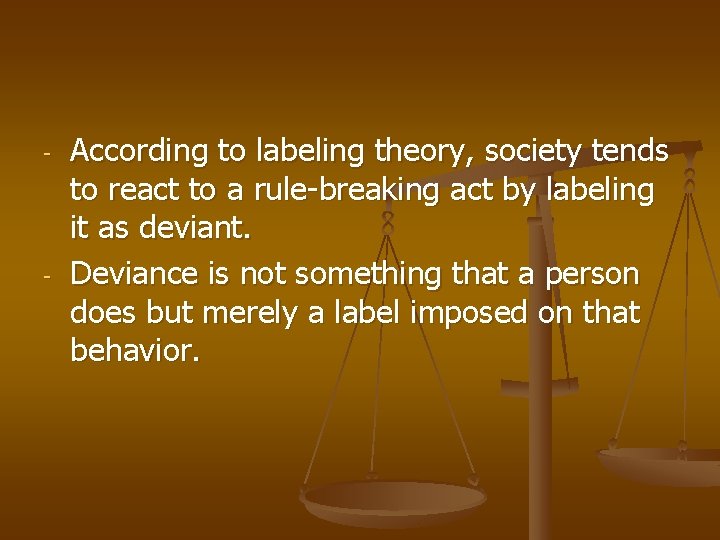 - - According to labeling theory, society tends to react to a rule-breaking act