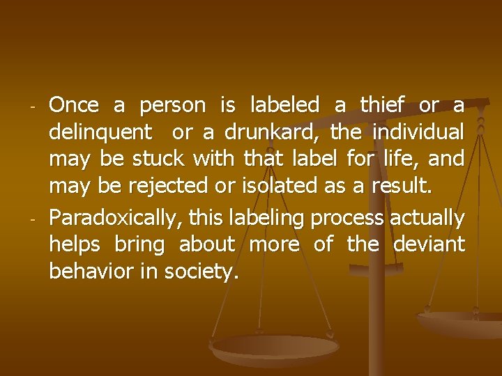 - - Once a person is labeled a thief or a delinquent or a