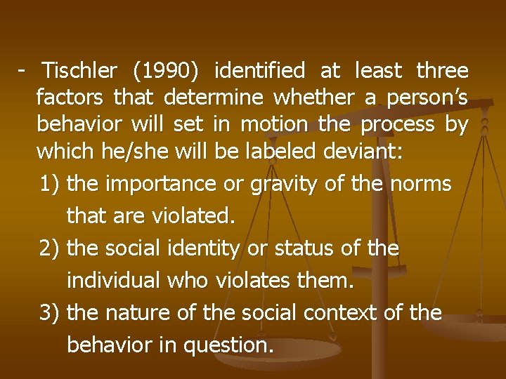 - Tischler (1990) identified at least three factors that determine whether a person’s behavior