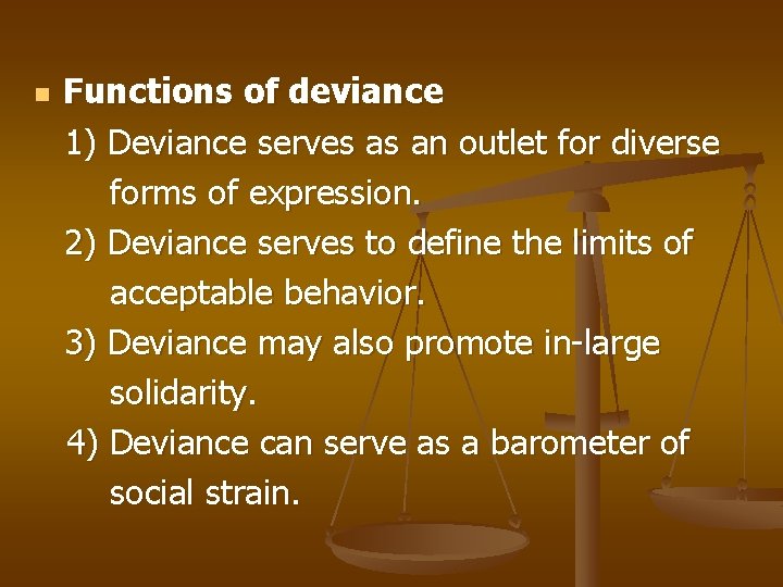 n Functions of deviance 1) Deviance serves as an outlet for diverse forms of