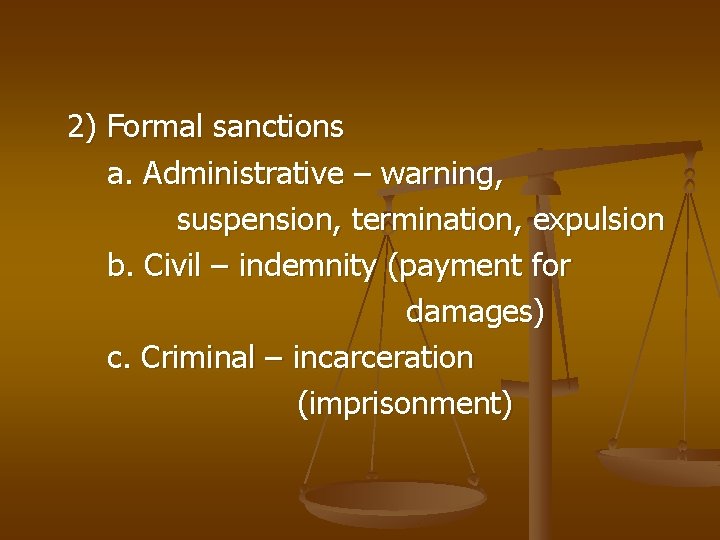 2) Formal sanctions a. Administrative – warning, suspension, termination, expulsion b. Civil – indemnity